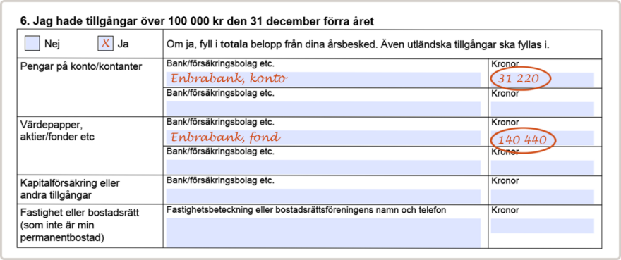 Svara ja om du hade över 100 000 kronor den 31 december förra året. Om ja, fyll i totala belopp från dina årsbesked.