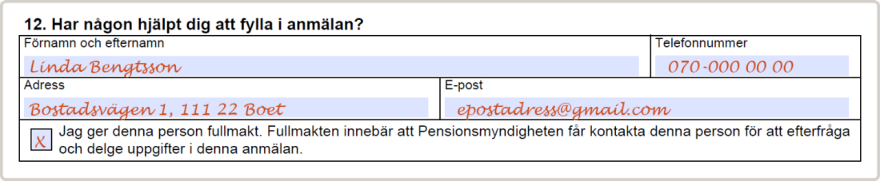 Om någon annan har hjälp dig att fylla i anmälan; fyll i personens namn, telefonnummer, adress och e-post och sätt kryss i rutan att du ger den personen fullmakt.