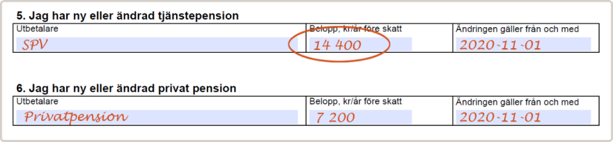 Fyll i om du har ny eller ändrad tjänstepension, namn på utbetalare och belopp i kronor per månad före skatt och från och med datumet som ändringen gäller. Fyll i uppgifterna om privat pension på samma sätt.