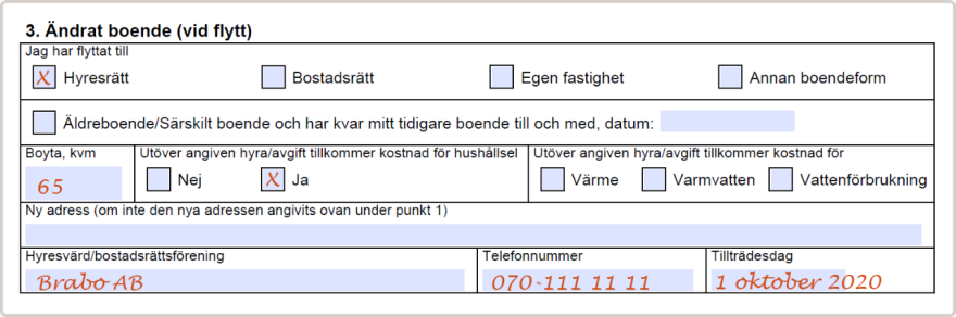 Sätt ett kryss i rutan för hyresrätt, fyll i din boyta, om hushållsel ingår eller ej, om det tillkommer kostnad för värme, vatten eller vatten, namn på din hyresvärd och telefonnumret till hyresvärden samt tillträdesdag.