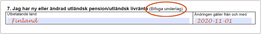 Om du har ändring av utländsk pension/utländsk livränta, fyll i utbetalande land och från och med vilket datum ändringen gäller. Kom ihåg att bifoga underlag.