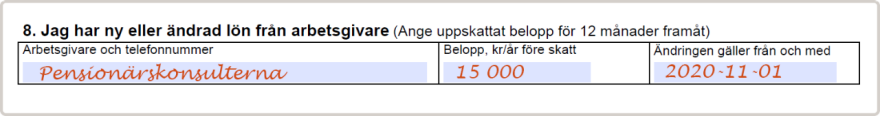 Fyll i om du har ny eller ändrat lön från arbetsgivare; namn på arbetsgivare, uppskattat belopp för 12 månader framåt och från och med vilket datum ändringen gäller.